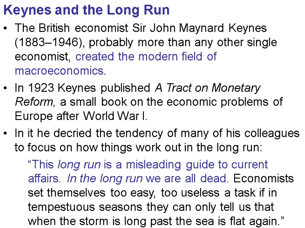 Keynes and the Long Run The British economist Sir John Maynard Keynes (1883–1946), probably